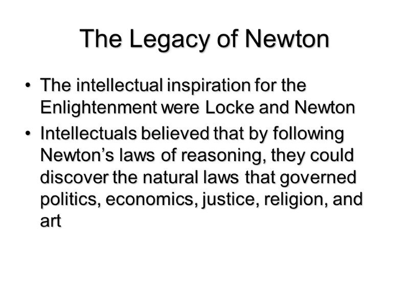 The Legacy of Newton The intellectual inspiration for the Enlightenment were Locke and Newton